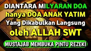 DOA ANAK YATIM PALING AMPUH DAN MUSTAJAB MEMBUKA PINTU REZEKI