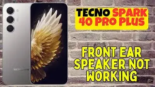 Не работает фронтальный динамик Tecno Spark 40 Pro Plus? | Решить проблему с динамиком вызова