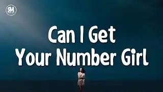 can i get your number girl tiktok song lyrics