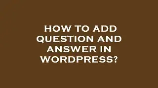How to add question and answer in wordpress?