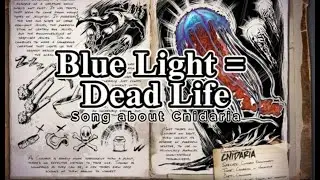 Blue Light = Dead Life | Song about Cnidaria  | Ark