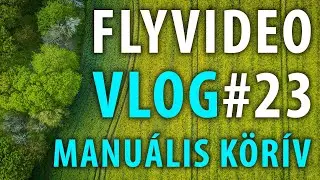 Manuális körív – Flyvideo.hu – VLOG #23