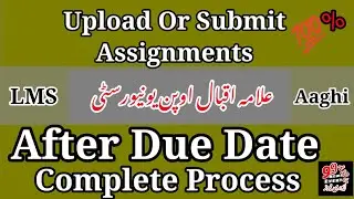 How We Can Upload Or Submit Assignment After Due Date LMS Aaghi Portal ||21-09-2020 AIOUEveryNews99