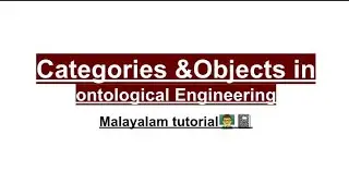 Categories and Objects in Ontological Engineering | Malayalam tutorial | Bsc computer science