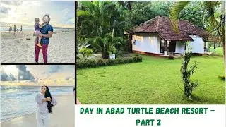 Day In Abad Turtle Beach Resort Mararikulam | Part 2 #beach  #resort  #staycation #traveller  #mallu
