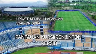 UPDATE KEMBALI LAPANGAN STADION GBLA || PANTAUAN KURSI PENONTON PERSIB 