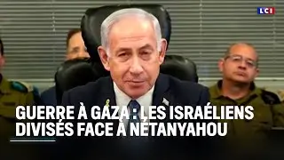 Guerre &agrave; Gaza : l'opinion isra&eacute;lienne divis&eacute;e face aux choix de Benyamin Netanyahou｜LCI