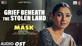 Grief Beneath The Stolen Land OST | Mask | Kavin, Andrea Jeremiah,Ruhani | GV Prakash K | Vikarnan