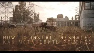 How to install ReShade for S.T.A.L.K.E.R. Anomaly