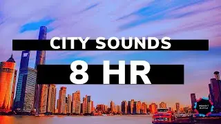 Gentle City Sounds Downtown Noises | 8 Hours of  Epic Study White Noise