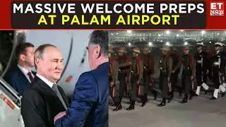 Putin Touches Down in Delhi! Massive Welcome Prep at Palam Airport | ET Now | Latest News