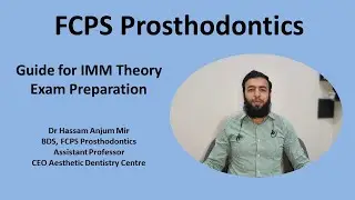 FCPS Prosthodontics: Guide to IMM Theory Exam Preparation. Dr Hassam Anjum Mir