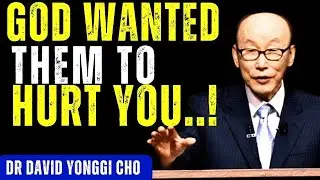 God Let Them Hurt You to Protect You | Dr. David Yonggi Cho Inspired | God Message | Youngi Mindset