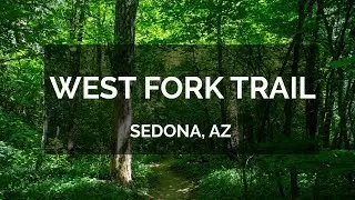 Hiking the West Fork Trail Sedona, Arizona