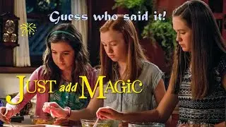 Guess who said the line from Just Add Magic! | Just Add Magic quiz | Tale of Two Sisters