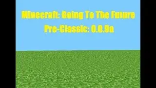 Minecraft: Going To The Future (Pre-Classic) - (1) The First Version Of Minecraft