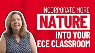Incorporate More Nature into Your ECE Classroom