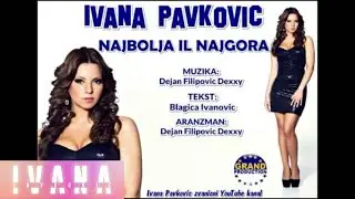 Ivana Pavkovic - Najbolja il najgora - (Audio 2011)