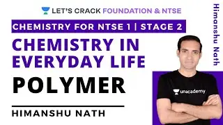 Chemistry in Everyday Life | Polymer | NTSE 2020 Stage 1 and Stage 2 | Himanshu Nath
