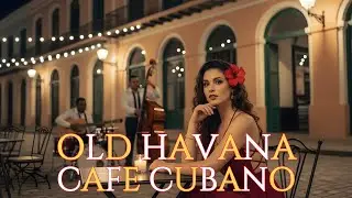 Latin Jazz Havana 🎷 Son Cubano & Smooth Cuban Caf&eacute; Vibes  Alma De Cuba