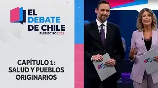 EL DEBATE DE CHILE  |  Capítulo 1: Salud y pueblos originarios - CHV Noticias