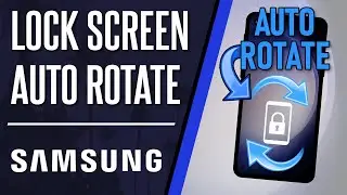 How to Make Lock Screen Auto Rotate on Samsung Phone
