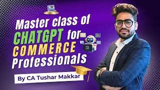ChatGPT for Commerce Professionals | Chatgpt for Financial Analysis, Audit & Tax | CA Tushar Makkar
