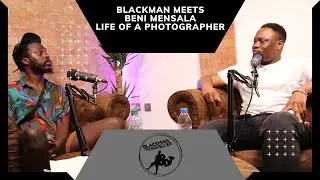 BDT PODCAST | Blackman Da Traveller Meets Beni Mensala | life of a photographer as a blackman