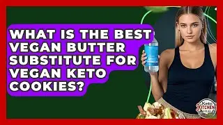 What Is The Best Vegan Butter Substitute For Vegan Keto Cookies? - Keto Kitchen HQ