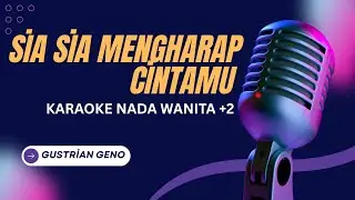 Gustrian Geno - Sia Sia Mengharap Cintamu Karaoke Nada Wanita +2