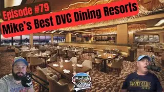 Episode #79 - Mike's BEST DVC Dining Resorts Ranked