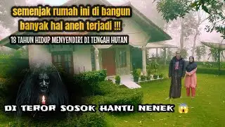 KASUS MISTERIUS!! KELUARGA INI MENDAPAT TEROR SEMENJAK BANGUN RUMAH DI TENGAH HUTAN