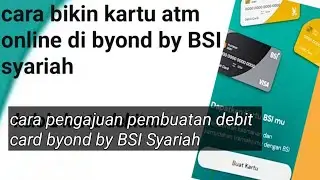 Cara pengajuan pembuatan debit card byiond by BSi Syariah-secara online
