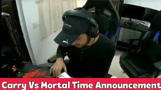Mortal vs Carry challenge match time announcement | 16 march carry vs mortal