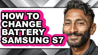 How to Change Battery Samsung S7 (full Guide)