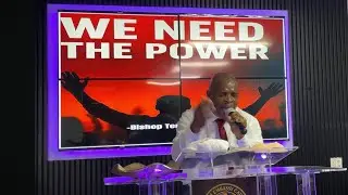 Bishop Terrence Gayle- We Need The Power