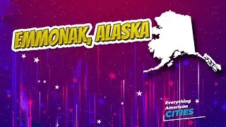 Emmonak, Alaska ⭐️🌎 AMERICAN CITIES 🌎⭐️