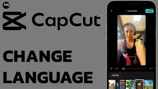 CapCut Language Change: How to Change Language in CapCut App?