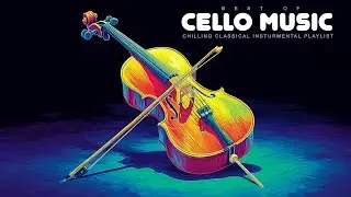 Cello Music | Expressive Strings for Authentic Emotions
