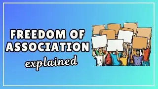 Freedom of Association (Easy 3 Minute Explanation)