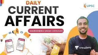 UPSC CSE 2021 | Daily Current Affairs by Shubhendra Sir