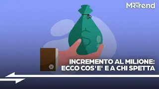 Incremento al Milione: ecco cos'&egrave; e a chi spetta!