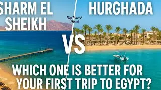 Sharm El Sheikh vs Hurghada &mdash; Which One Is Better for Your First Trip to Egypt? 🇪🇬
