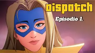 DISPATCH (Episodio 1: Cuidado con las rubias.)