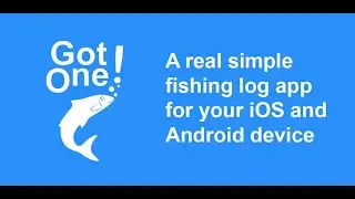 GotOne! A real simple fishing log app for your smartphone