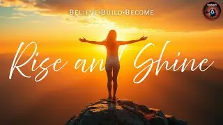 Rise and Shine &ndash; Wake Up Your Inner Power | Powerful Motivational song  @SoulFuel-AI