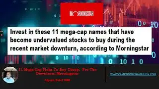 11 Undervalued Mega-Cap Stocks To Consider Buying According To Morningstar