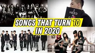SONGS THAT TURN 10 IN 2020 | KPOP COMPILATION