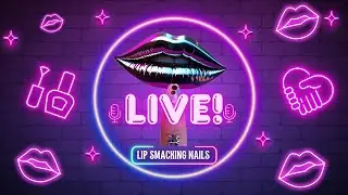 Lip Smacking Nails First (un)Official Live- The Nailgasms Edition 💋💅🏽