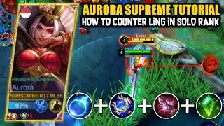 AURORA TUTORIAL | How To Counter Ling In Solo Rank | Gameplay Aurora Top Global Mobile Legends
